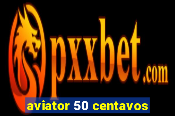 aviator 50 centavos